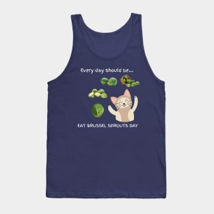 Every day should be 'Eat Brussel Sprouts Day' Tank Top